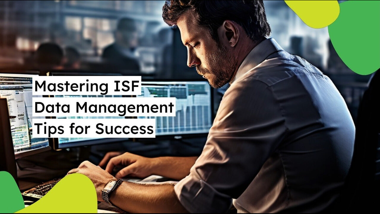 Optimizing ISF Data Handling: Best Practices for Importers