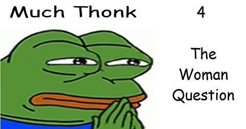 Much Thonk 4: The Woman Question