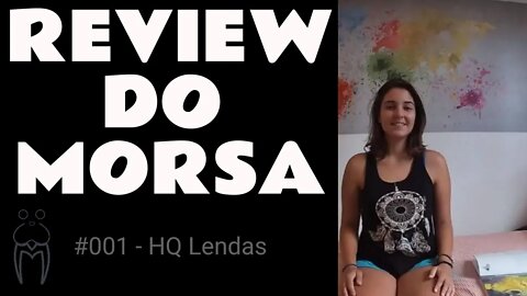 HQ Lendas - Review do Morsa #001