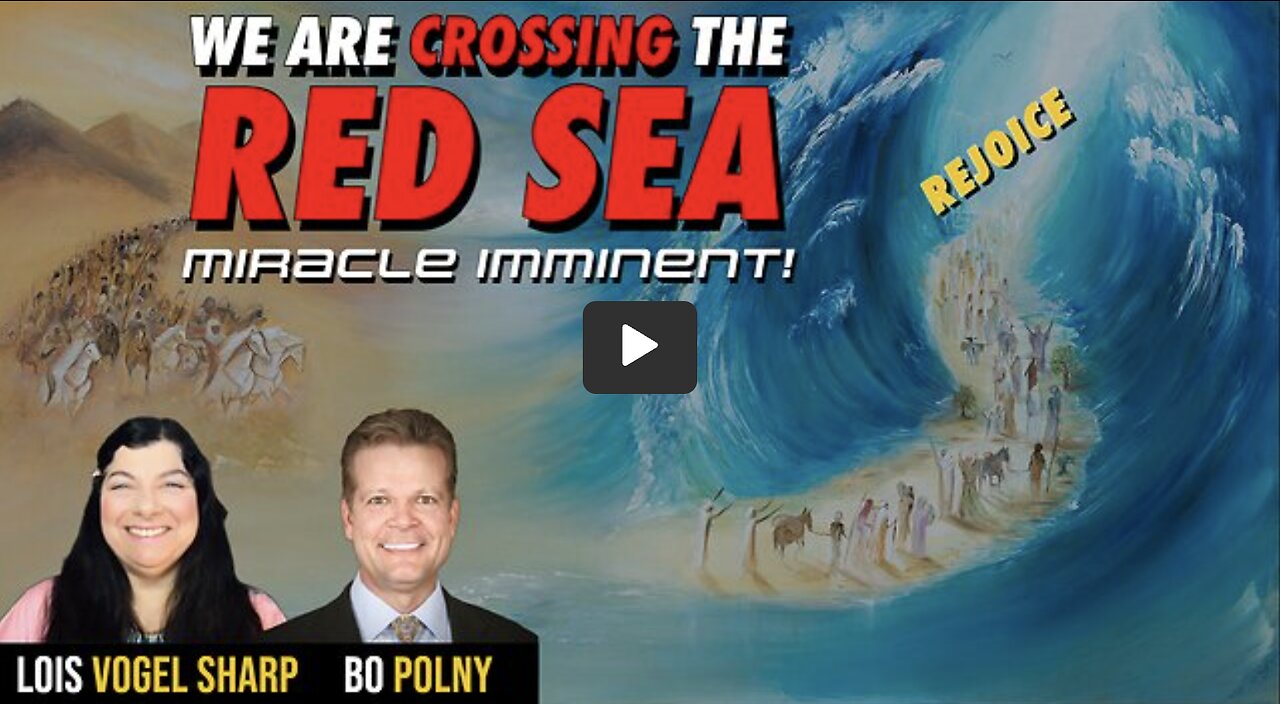 RED SEA MIRACLE IMMINENT! Lois Vogel-Sharp, Bo Polny