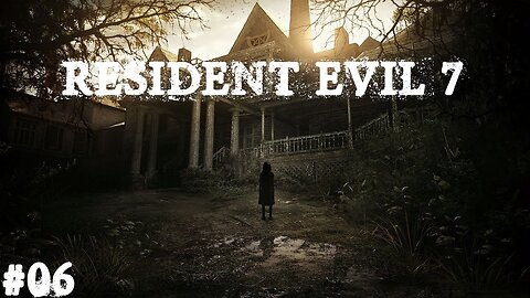 Resident evil 7 |Partie 06| C'quoi c'te difficulté ?