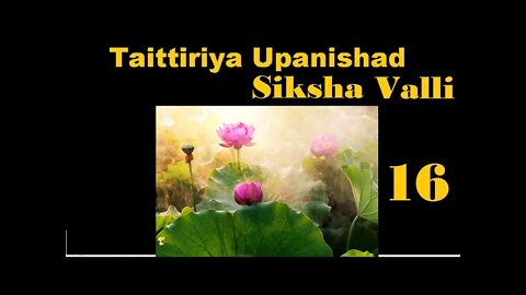 Taittiriya Upanishad Siksha Valli 16