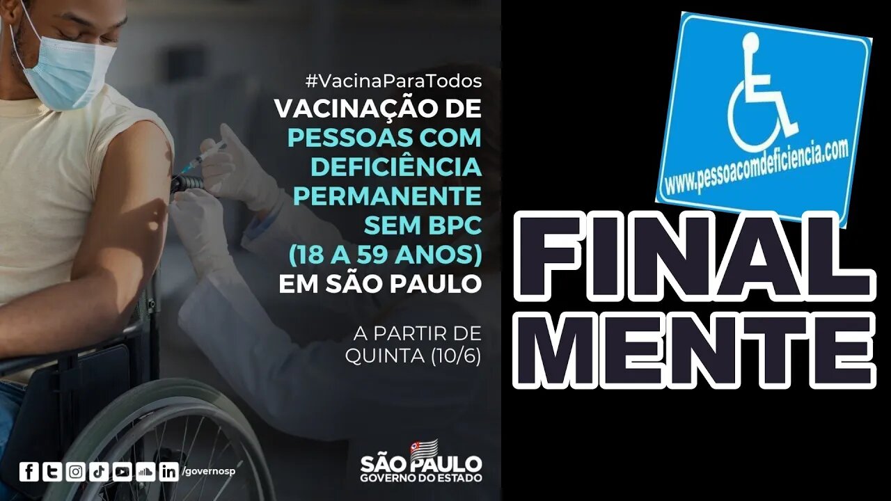 PCD - Pessoas com deficiência serão vacinadas a partir de amanhã no estado de São Paulo .