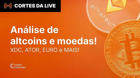 Análise de altcoins e moedas! XDC, ATOR e mais!