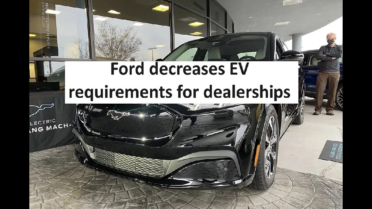 Ford decrease EV requirements for dealers