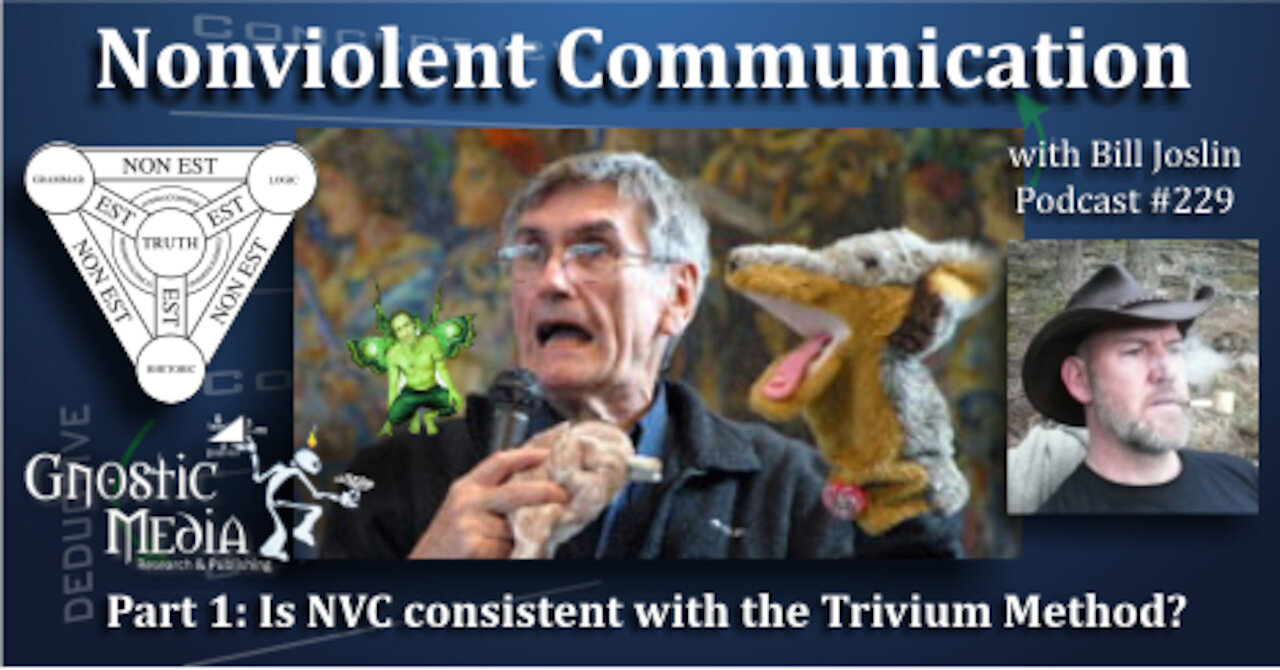 Bill Joslin – “Nonviolent Communication, Pt. 1 “Is NVC Consistent with the Trivium Method?”” – #229