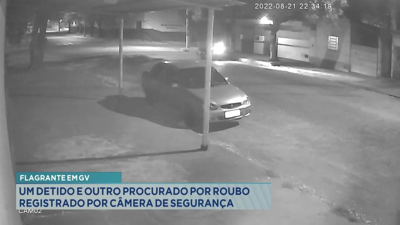 Flagrante em GV: 1 detido e outro procurado por roubo registrado por Câmera de Segurança.