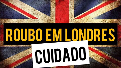 ROUBO EM LONDRES TOME CUIDADO | Negritinh Pelo Mundo