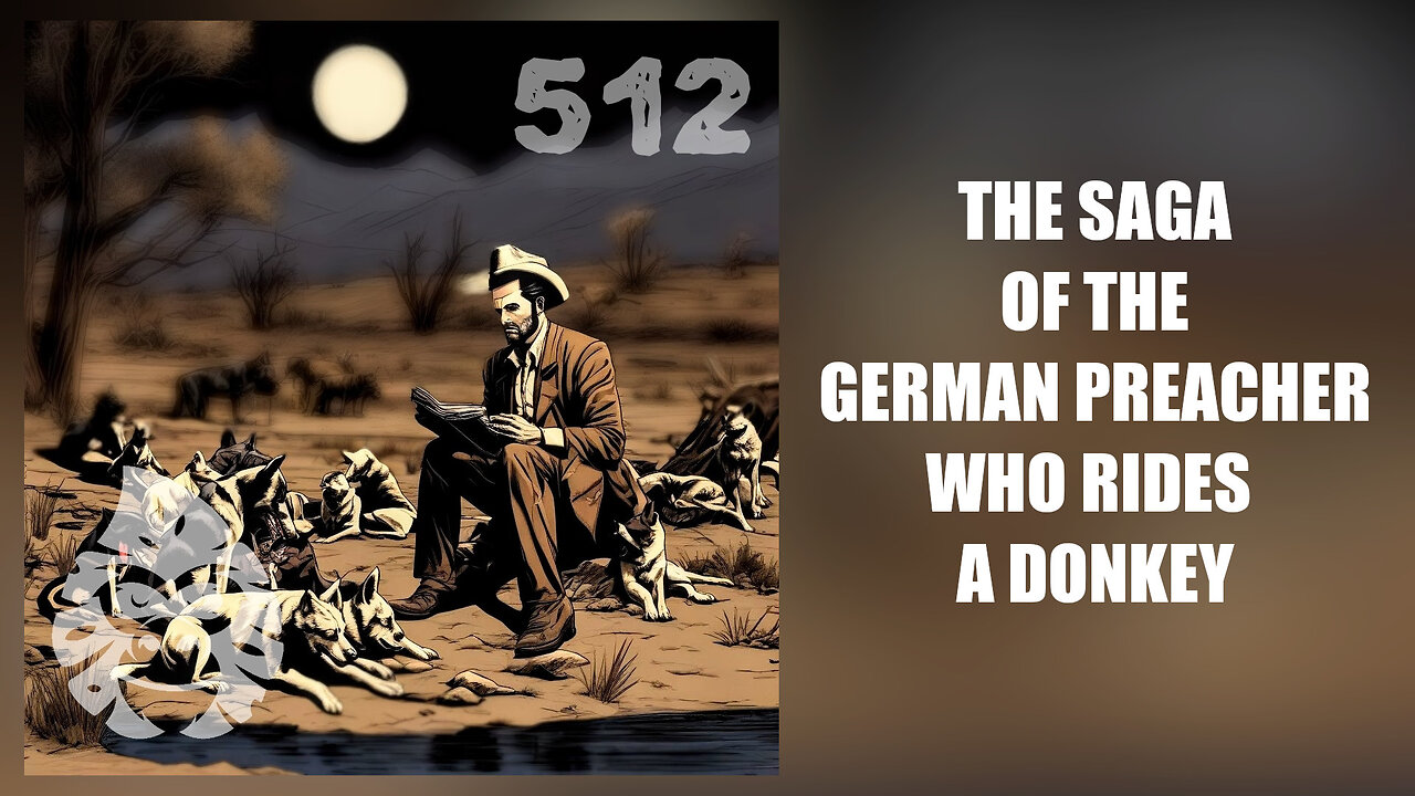 ep. 512 - The Saga of the German Preacher Who Rides a Donkey