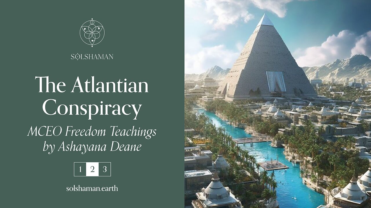 The Atlantian Conspiracy | 2 | Ashayana Deane MCEO Freedom Teachings