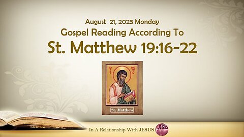 August 21 2023 Gospel Reading Matthew Chapter 19 Verse 16-22