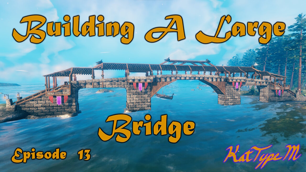 Building A Large Bridge Valheim Episode 13