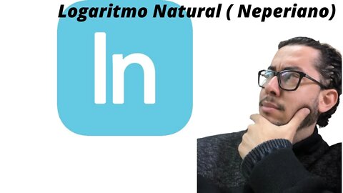 Aula 11 Logaritmos Parte 4 Logaritmo Natural Neperiano