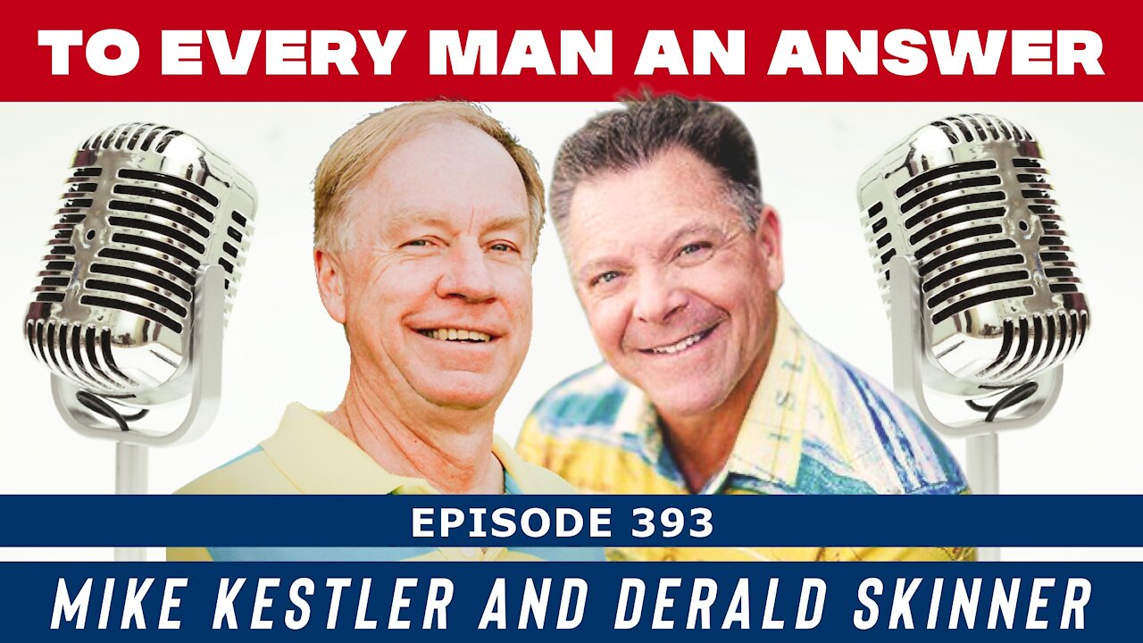 Episode 393 - Derald Skinner and Mike Kestler on To Every Man An Answer