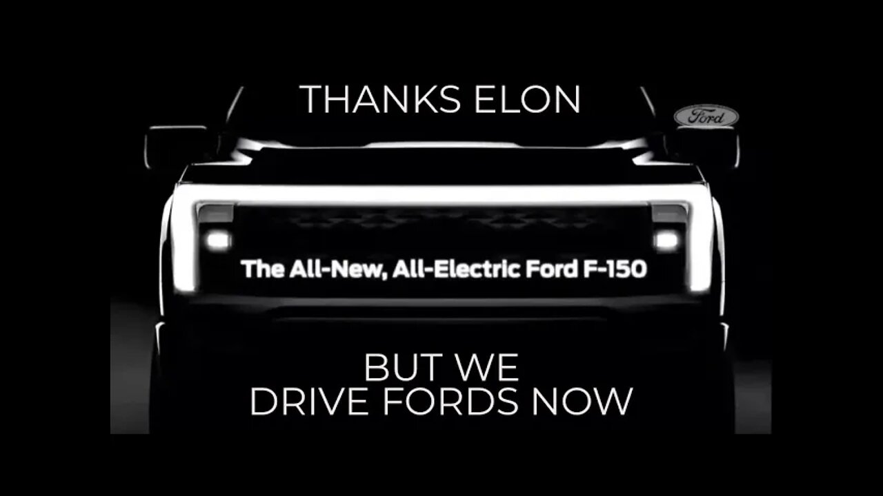 Thanks Elon - But We Drive Ford’s Now