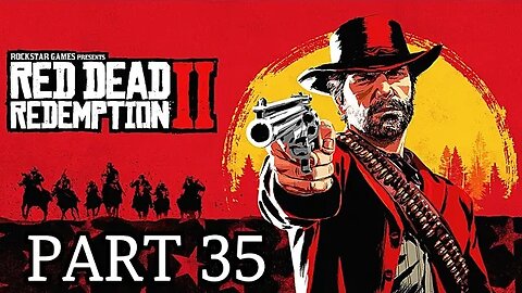 Red Dead Redemption 2 - Part 35 Gameplay Walkthrough