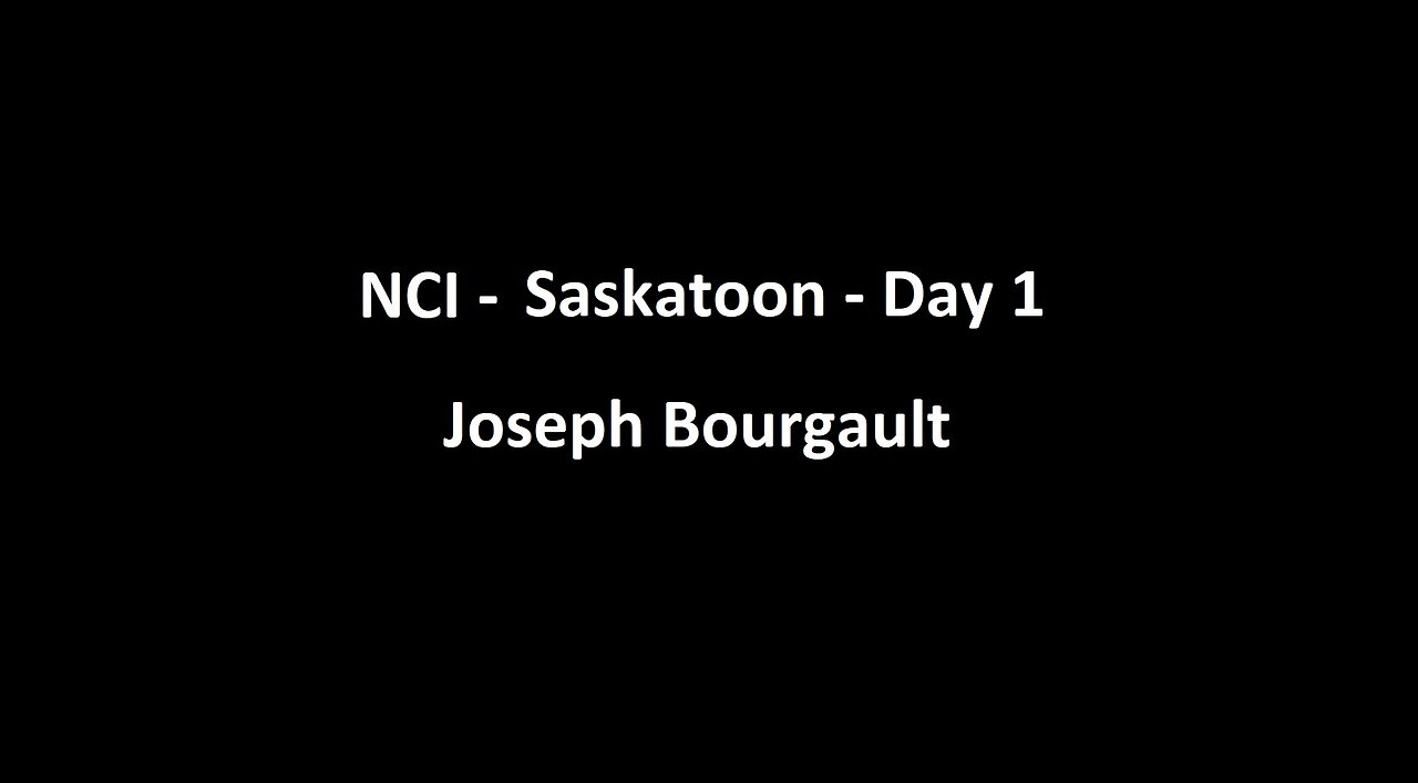 National Citizens Inquiry - Saskatoon - Day 1 - Joseph Bourgault Testimony