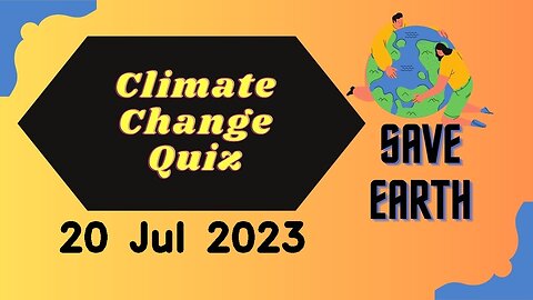 20th July 2023 - Challenge your understanding: Climate Change Quiz reveals eye-opening insights