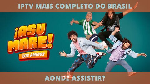 Aonde assistir o filme completo ASU MARE: OS AMIGOS