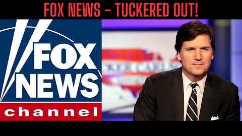 FOX NEWS - TUCKERED OUT! What Is The Real Reason Fox Canned Tucker Carlson?