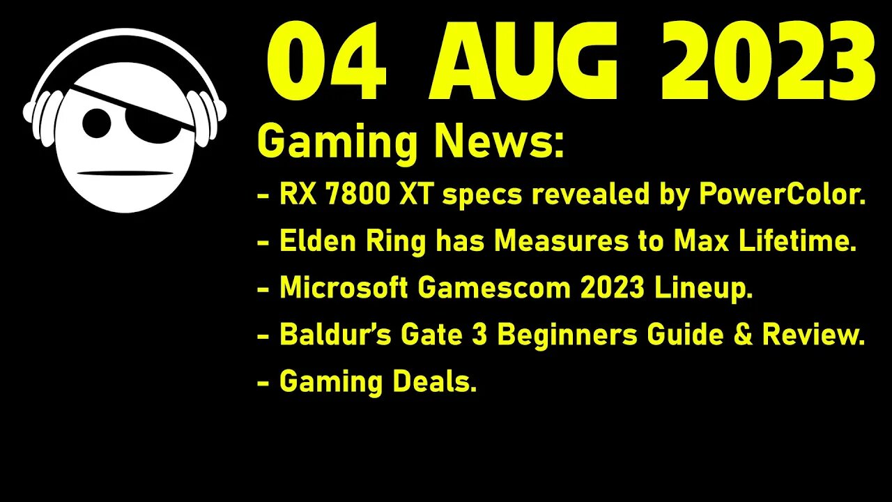 Gaming News | RX 7800 XT specs | Elden Ring | Baldur´s Gate 3 Review & Guides | Deals | 04 AUG 2023