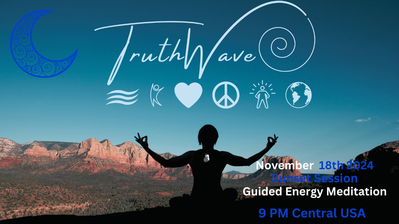 TruthWave Energy Meditation November 18th Sunset Session 2024