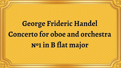 George Frideric Handel Concerto for oboe and orchestra №1 in B flat major