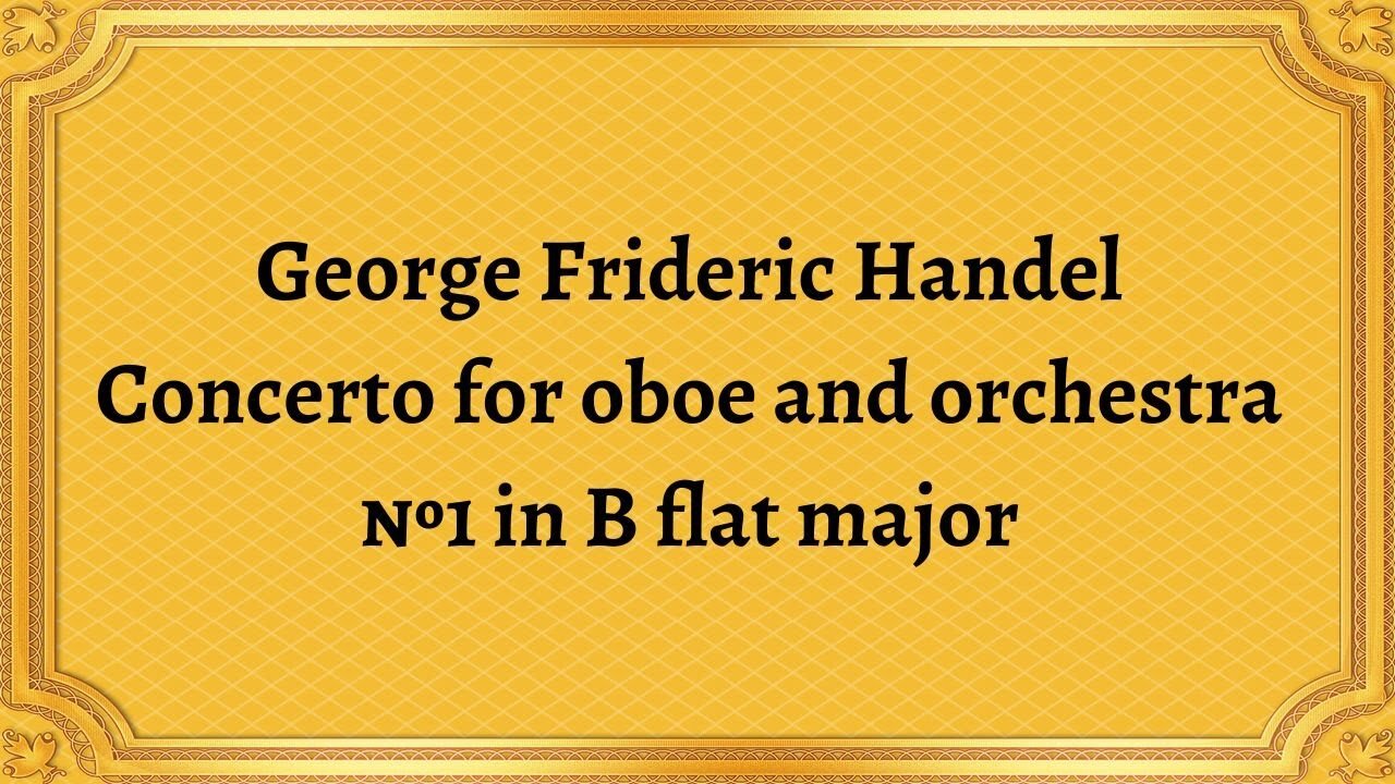 George Frideric Handel Concerto for oboe and orchestra №1 in B flat major