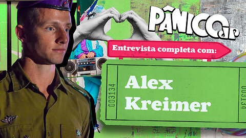 ALEX KREIMER NO ESPECIAL ISRAEL DO PÂNICO; CONFIRA NA ÍNTEGRA