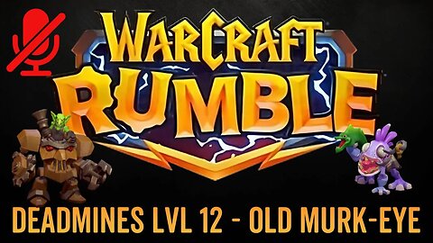 WarCraft Rumble - No Commentary Gameplay - Deadmines LVL 12 - Old Murk-Eye