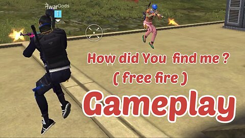 How did you find me ? ( free fire ) gameplay