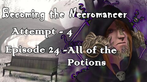 Becoming the Necromancer Episode 24 - All of the Potions