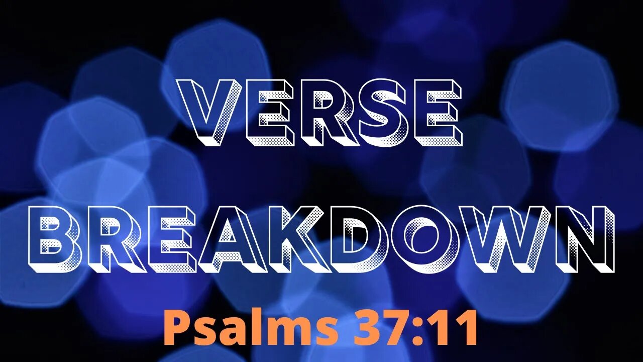 Psalms 37:11 - Verse Breakdown #2 | Ilelemwanta Nomaren