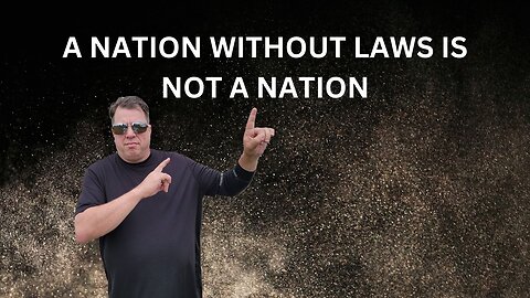 A nation without laws is not a nation