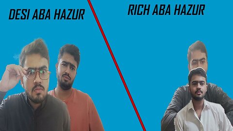 DESI ABA HAZUR VS RICH ABA HAZUR #desi #father #son