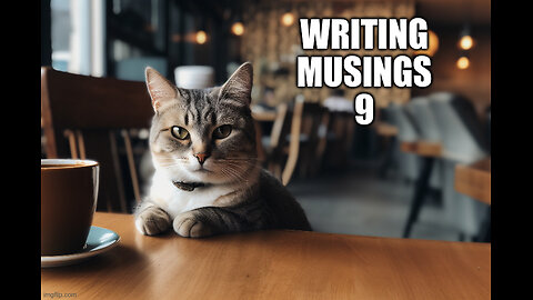 Writing Musings 9