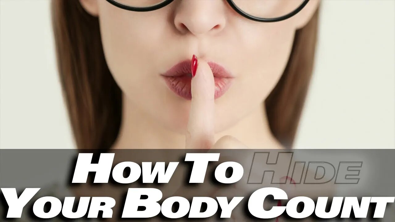How to hide your body count #RelationshipHacks #HowToRelationship