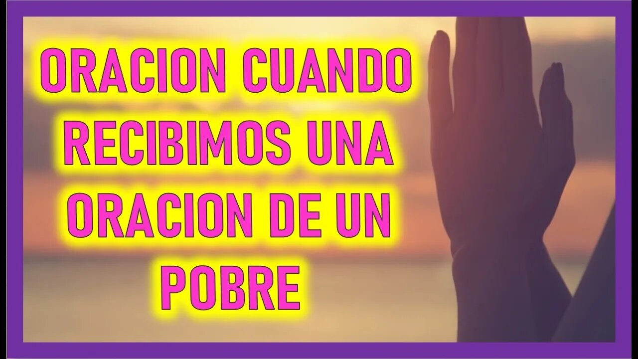ORACION CUANDO RECIBIMOS UNA ORACION DE UN POBRE