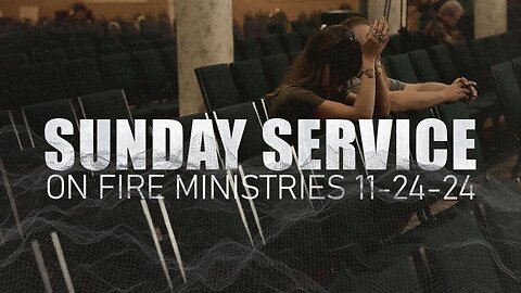 Sunday November 24th | LIVE Service | On Fire Ministries