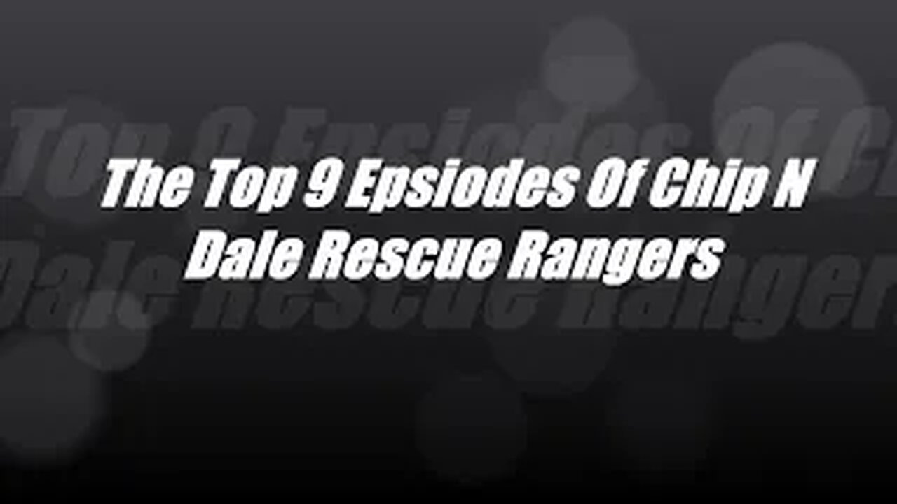 Top 9 Favorite Chip 'N' Dale Rescue Rangers Episodes (2024 Update)