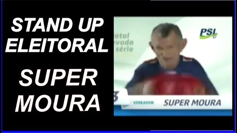 Super Moura 01 - Stand Up Eleitoral