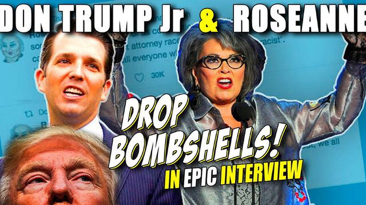 DON JR & ROSEANNE BARR DROP BOMBS IN THIS SCORCHED EARTH INTERVIEW! A FANTASTICALLY EPIC THRASHING!