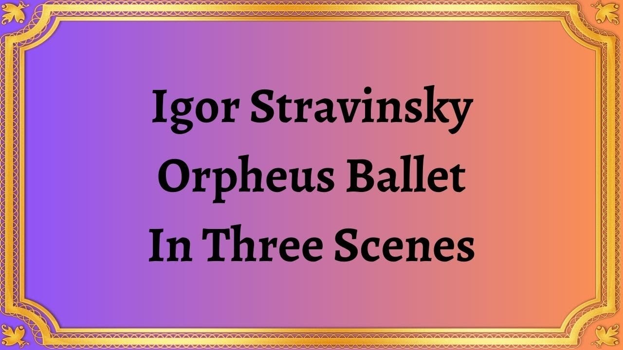 Igor Stravinsky Orpheus Ballet In Three Scenes