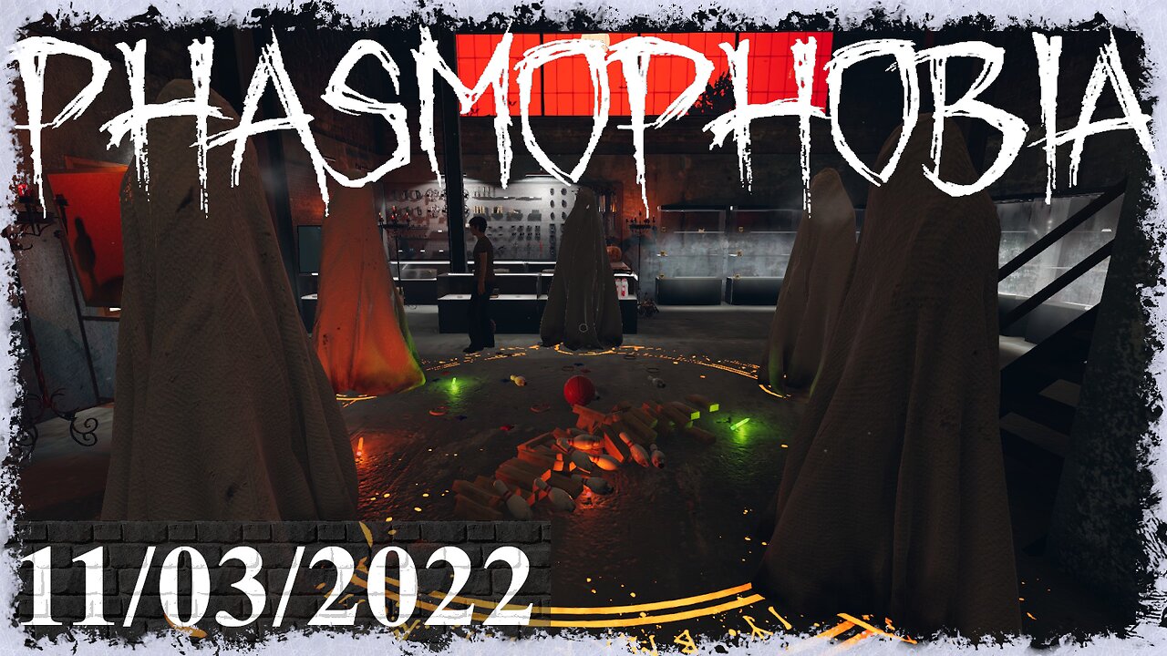 More Spooks 👻 Phasmophobia 👻 11/03/2022