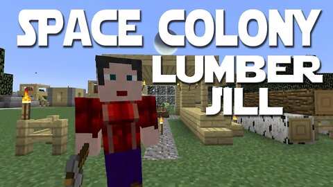 Minecolonies Space Colony ep 12 - This Lumberjack Is OK