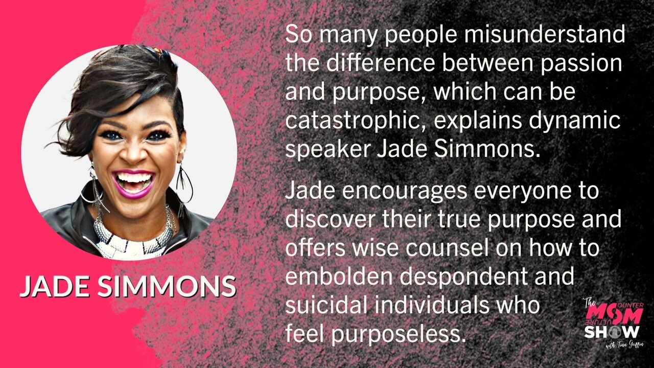 Ep. 469 - The Transformational Truth on the Difference Between Passion and Purpose - Jade Simmons