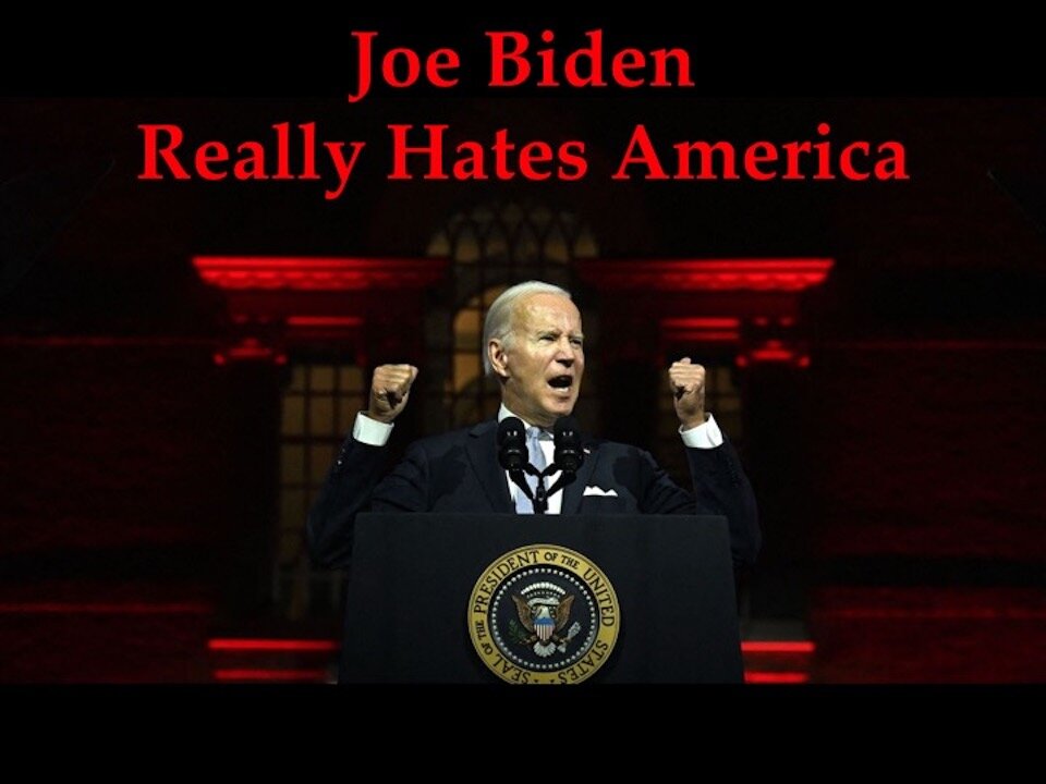 Biden Really Hates America