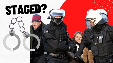 Was Greta Thunberg Arrest STAGED?