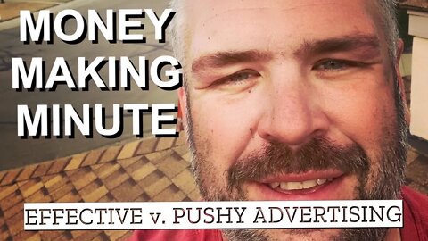 THERE'S A FINE LINE BETWEEN ADVERTISING AND BEING PUSHY - Money Making Minute