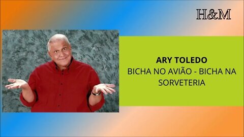 ARY TOLEDO | BICHA NO AVIÃO - BICHA NA SORVETERIA